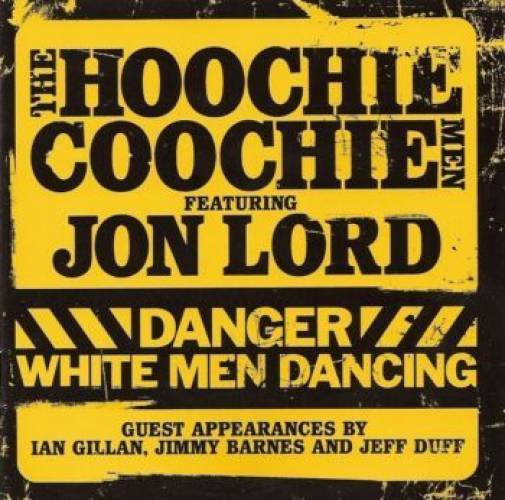 Jon Lord With The Hoochie Coochie Men - Danger-White Men Dancing /2007/